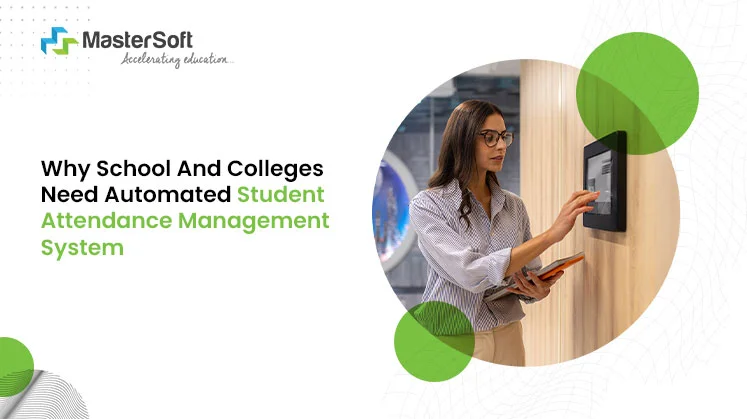 Why Schools And Colleges Need an Automated Student Attendance Management System?