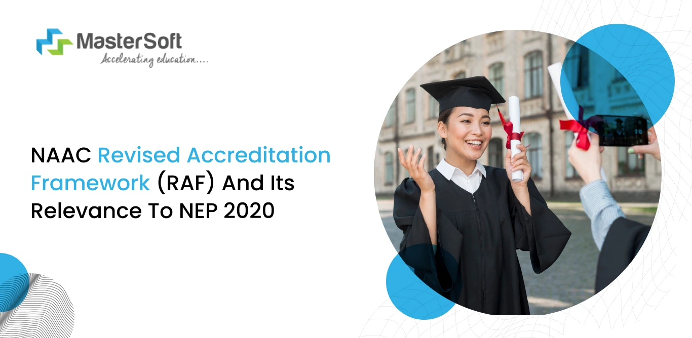 NAAC Revised Accreditation Framework (RAF) and its relevance to NEP 2020