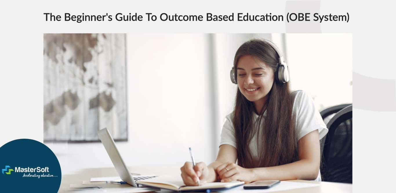 The Beginner’s Guide to Outcome Based Education (OBE System)