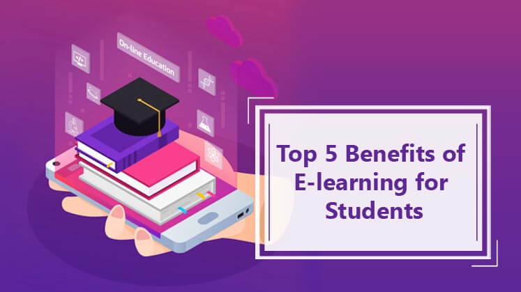 Top 5 Benefits of e learning for Students