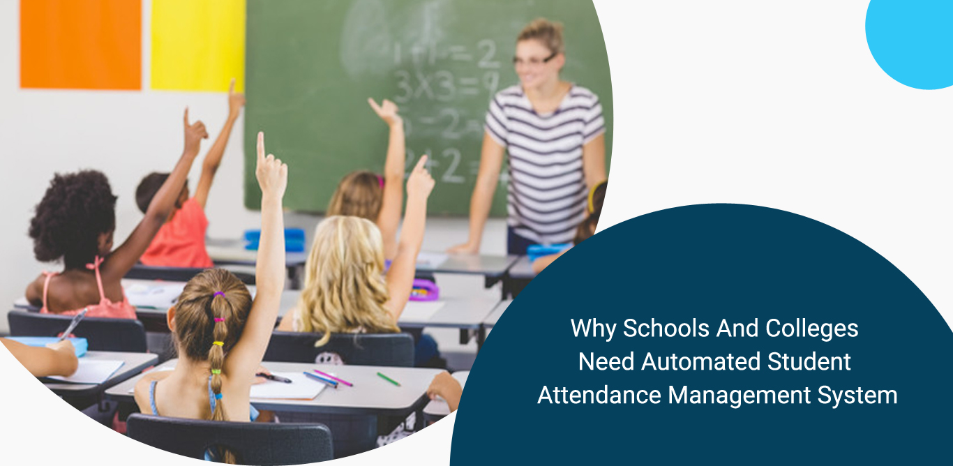 Why Schools And Colleges Need an Automated Student Attendance Management System?